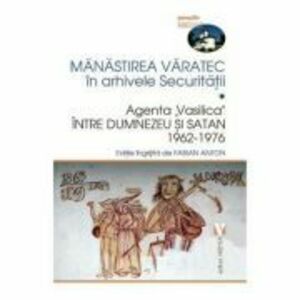 Mănăstirea Văratec în arhivele Securităţii imagine