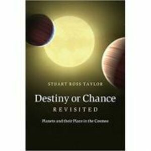 Destiny or Chance Revisited: Planets and their Place in the Cosmos - Stuart Ross Taylor imagine