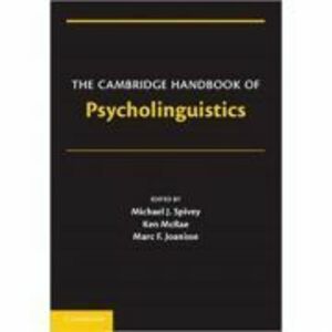 The Cambridge Handbook of Psycholinguistics - Michael Spivey, Ken McRae, Marc Joanisse imagine