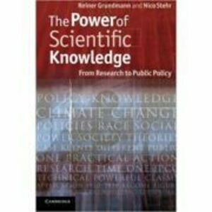 The Power of Scientific Knowledge: From Research to Public Policy - Professor Reiner Grundmann, Professor Nico Stehr imagine
