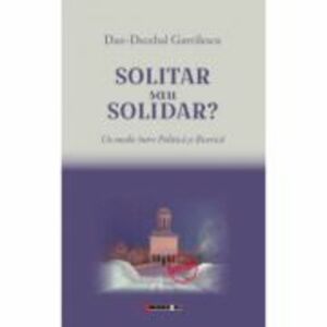 Solitar sau solidar? Un medic intre Politica si Biserica - Dan-Decebal Gavrilescu imagine