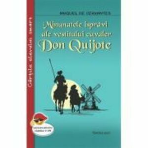 Minunatele ispravi ale vestitului cavaler Don Quijote - Miguel de Cervantes imagine