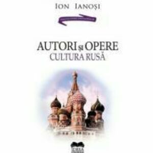 Autori si opere. Cultura rusa. Volumul 2 – Ion Ianosi imagine