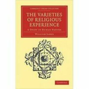 The Varieties of Religious Experience: A Study in Human Nature - William James imagine