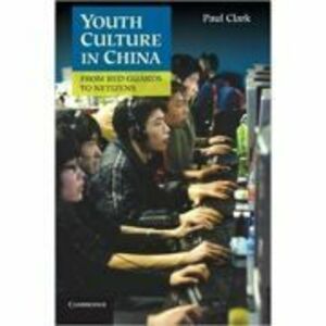 Youth Culture in China: From Red Guards to Netizens - Paul Clark imagine