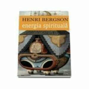 Energie Spirituala - Henri Bergson imagine