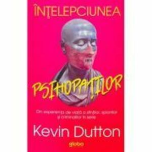 Intelepciunea psihopatilor - Kevin Dutton imagine