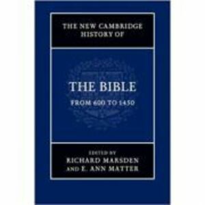 The New Cambridge History of the Bible: Volume 2, From 600 to 1450 - Richard Marsden, E. Ann Matter imagine