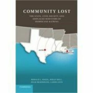 Community Lost: The State, Civil Society, and Displaced Survivors of Hurricane Katrina - Ronald J. Angel, Holly Bell, Julie Beausoleil, Laura Lein imagine