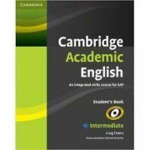 Cambridge Academic English B1+ Intermediate Student's Book: An Integrated Skills Course for EAP - Craig Thaine, Michael McCarthy imagine