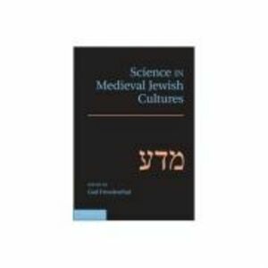 Science in Medieval Jewish Cultures - Gad Freudenthal imagine