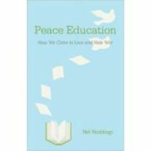 Peace Education: How We Come to Love and Hate War - Nel Noddings imagine