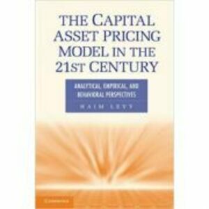 The Capital Asset Pricing Model in the 21st Century: Analytical, Empirical, and Behavioral Perspectives - Haim Levy imagine