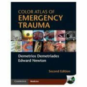 Color Atlas of Emergency Trauma - Demetrios Demetriades, Edward Newton imagine