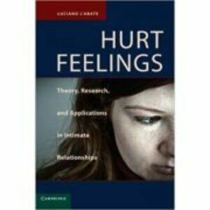 Hurt Feelings: Theory, Research, and Applications in Intimate Relationships - Luciano L'Abate imagine