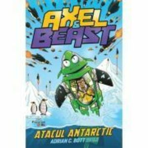 Axel & Beast. Atacul antarctic - Adrian C. Bott imagine