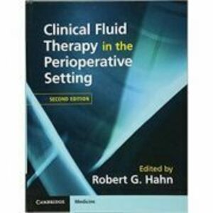 Clinical Fluid Therapy in the Perioperative Setting - Robert G. Hahn imagine