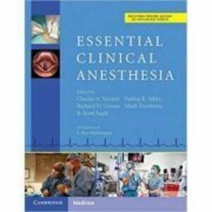 Essential Clinical Anesthesia - Charles Vacanti MD, Scott Segal MD, Pankaj Sikka MD, Richard Urman MD imagine