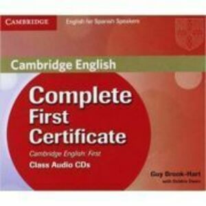 Complete First Certificate for Spanish Speakers Class Audio CDs (3) - Guy Brook-Hart, Debbie Owen imagine