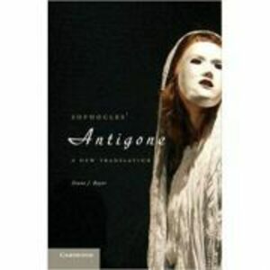 Sophocles' Antigone: A New Translation - Diane J. Rayor imagine