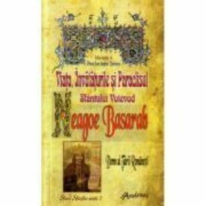 Viata, Invataturile si Paraclisul Sfantului Voievod Neagoe Basarab - Pr. Ion Andrei Tarlescu imagine