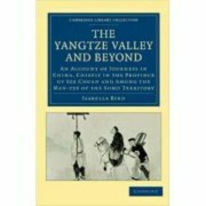 The Yangtze Valley and Beyond: An Account of Journeys in China, Chiefly in the Province of Sze Chuan and Among the Man-tze of the Somo Territory - Isa imagine