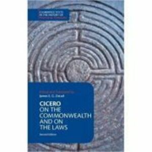 Cicero: On the Commonwealth and On the Laws - James E. G. Zetzel, Marcus Tullius Cicero imagine