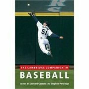 The Cambridge Companion to Baseball - Leonard Cassuto, Stephen Partridge imagine