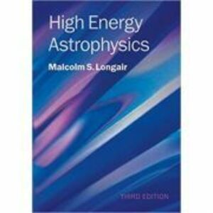 High Energy Astrophysics - Malcolm S. Longair imagine