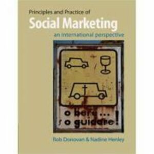 Principles and Practice of Social Marketing: An International Perspective - Rob Donovan, Nadine Henley imagine