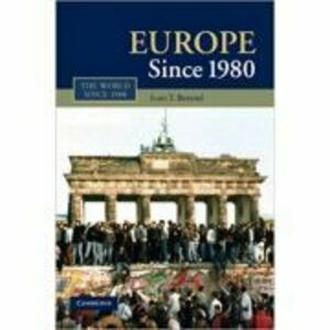 Europe Since 1980 - Ivan T. Berend imagine
