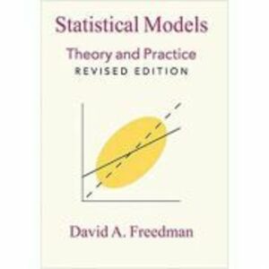Statistical Models: Theory and Practice - David A. Freedman imagine