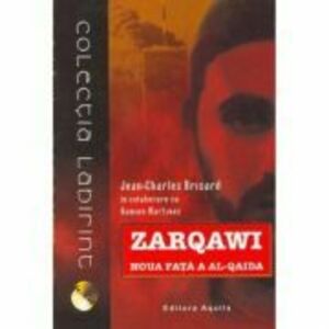 Zarqawi, noua fata a Al-Qaida - Jean Charles-Brisard, Damien Martinez, Ed. Aquila imagine