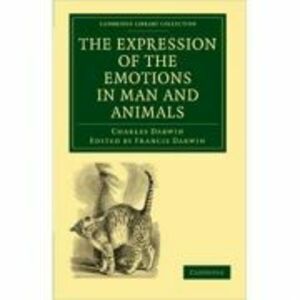 The Expression of the Emotions in Man and Animals - Charles Darwin imagine