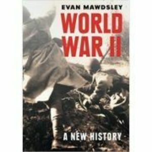 World War II: A New History - Evan Mawdsley imagine