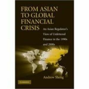 From Asian to Global Financial Crisis: An Asian Regulator's View of Unfettered Finance in the 1990s and 2000s - Andrew Sheng imagine