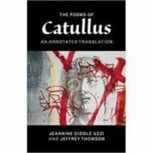 The Poems of Catullus: An Annotated Translation - Catullus, Professor Jeannine Diddle Uzzi imagine