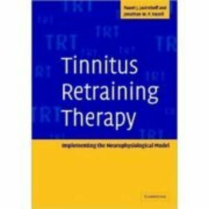 Tinnitus Retraining Therapy: Implementing the Neurophysiological Model - Pawel J. Jastreboff, Jonathan W. P. Hazell imagine