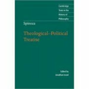 Spinoza: Theological-Political Treatise - Jonathan Israel, Michael Silverthorne imagine