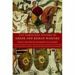 The Cambridge History of Greek and Roman Warfare - Philip Sabin, Hans Van Wees, Michael Whitby imagine