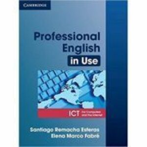 Professional English in Use ICT Student's Book - Santiago Remacha Esteras, Elena Marco Fabre imagine