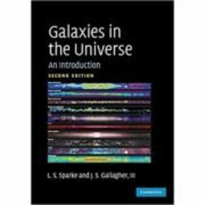 Galaxies in the Universe: An Introduction - Linda S. Sparke, John S. Gallagher imagine