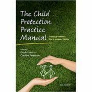The Child Protection Practice Manual: Training practitioners how to safeguard children - Gayle Hann, Caroline Fertleman imagine