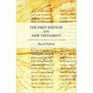The First Edition of the New Testament - David Trobisch imagine