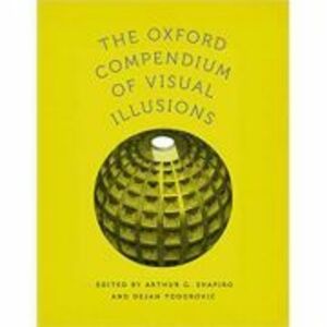 The Oxford Compendium of Visual Illusions - Arthur G. Shapiro, Dejan Todorovic imagine