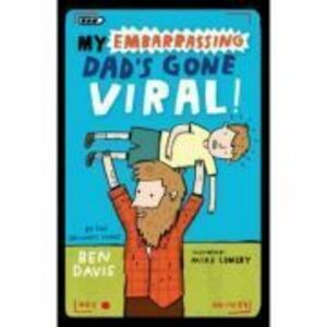My Embarrassing Dad's Gone Viral! - Ben Davis imagine