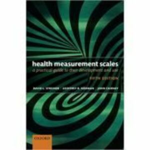 Health Measurement Scales: A practical guide to their development and use - David L. Streiner, Geoffrey R. Norman, John Cairney imagine