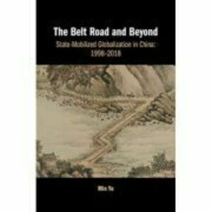 The Belt Road and Beyond: State-Mobilized Globalization in China: 1998–2018 - Min Ye imagine