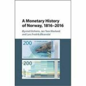 A Monetary History of Norway, 1816–2016 - Oyvind Eitrheim, Jan Tore Klovland, Lars Fredrik Oksendal imagine