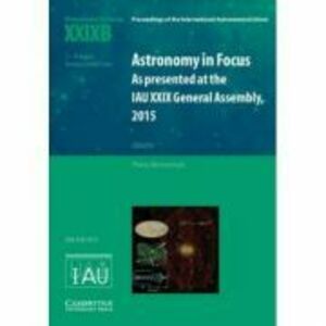 Astronomy in Focus XXIXB: Volume 2: As Presented at the IAU XXIX General Assembly, 2015 - Piero Benvenuti imagine